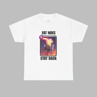Fat h*es stay back - inferno tower T-Shirt