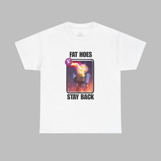 Fat h*es stay back - inferno tower T-Shirt