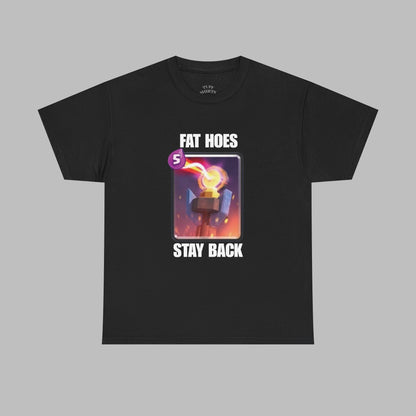 Fat h*es stay back - inferno tower T-Shirt